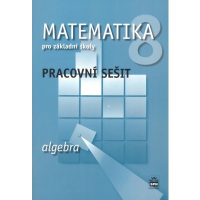 Matematika 8 pro základní školy Algebra Pracovní sešit - Jitka Boušková, Milena Brzoňová – Hledejceny.cz