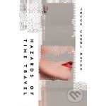 Hazards of Time Travel - Joyce Carol Oates – Hledejceny.cz