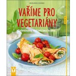 Vaříme pro vegetariány - Zeleninový zážitek bez hranic - Marianne Zunner – Hledejceny.cz