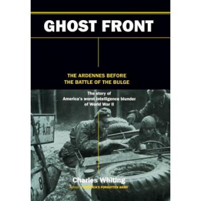 The Ghost Front - C. Whiting The Ardennes Before t – Zboží Mobilmania