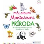 Môj album Montessori Príroda - Adeline Charneau – Zboží Mobilmania