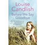 Before We Say Goodbye Louise Candlish – Hledejceny.cz