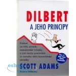 Dilbert a jeho principy -- Pohled na šéfy, porady, manažerské vrtohcy a jiné metly pracoviště.... Scott Adams – Sleviste.cz