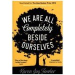 We are All Completely Beside Ourselves - Karen Joy Fowler – Hledejceny.cz