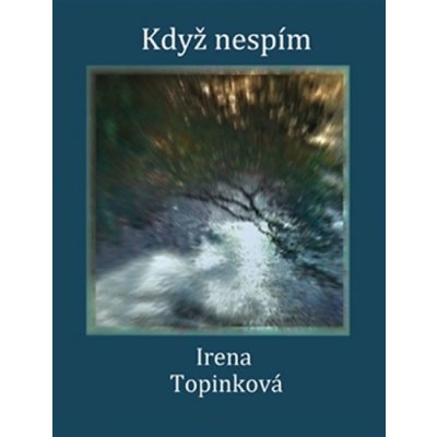 Když nespím Kniha - Topinková Irena – Hledejceny.cz