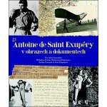 Antoine de Saint Exupéry v obrazech a dokumentech – Hledejceny.cz