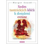 Anand Margot: Sedm tantrických klíčů k dosažení extáze – Hledejceny.cz