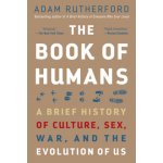 The Book of Humans: A Brief History of Culture, Sex, War, and the Evolution of Us – Hledejceny.cz