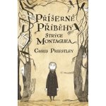 Příšerné příběhy strýce Montaguea - Chris Priestley – Hledejceny.cz