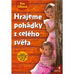 Hrajeme pohádky z celého světa, Scénaře pohádkových her pro děti od 5 do 11 let – Hledejceny.cz