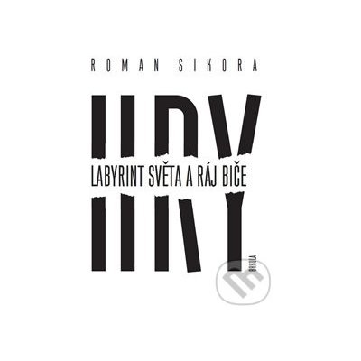 Hry: Labyrint světa a ráj biče - Roman Sikora