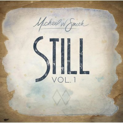 Michael W. Smith - Still Vol. 1 CD – Hledejceny.cz