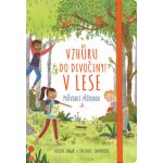 Vzhůru do divočiny! V lese - Průvodce přírodou - Goldie Hawk, Rachel Saunders – Hledejceny.cz