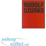 Rudolf Dzurko - Já nedělám umění – Hledejceny.cz