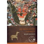 Archeologická tajemství Mladé Boleslavi Waldhauser Jiří – Hledejceny.cz