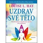 Uzdrav své tělo - Hay Louise L. – Hledejceny.cz