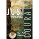Just Courage: Gods Great Expedition for the Restless Christian Haugen Gary a.Paperback – Hledejceny.cz