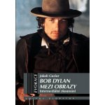 Bob Dylan mezi obrazy - Jakub Guzlur – Hledejceny.cz