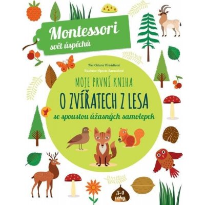Moje první kniha o zvířatech z lesa Montessori: Svět úspěchů - Chiara Piroddi – Hledejceny.cz