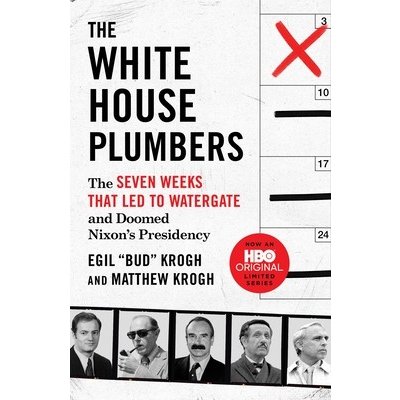 The White House Plumbers: The Seven Weeks That Led to Watergate and Doomed Nixon's Presidency Krogh Egil BudPaperback – Zboží Mobilmania