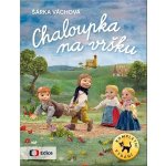 Chaloupka na vršku / Kompletní vydání - Šárka Váchová – Hledejceny.cz