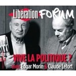 Vive La Politique? Forum Liberation De Grenoble - Morin, Edgar / Lefort, Claude CD – Hledejceny.cz