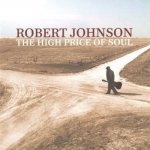 Robert Johnson - The High Price Of Soul – Hledejceny.cz