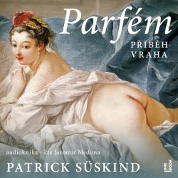 Parfém: příběh vraha - Patrick Süskind - čte Jaromír Meduna