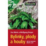 Bylinky, plody a houby - Eva a Wolfgang Dreyer – Hledejceny.cz