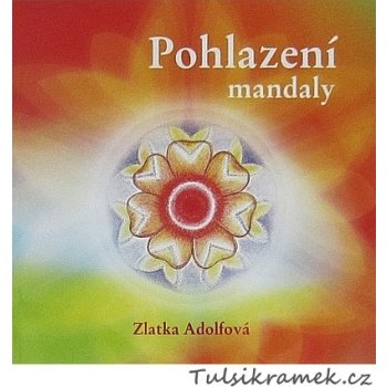 Adolfová Zlatuše Pohlazení mandaly