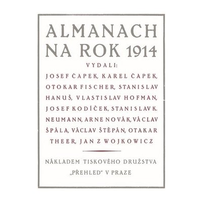 Almanach na rok 1914 - Jan z Wojkowicz, Vlastislav Hofman, Stanislav Hanuš, Otakar Theer, Josef Kodíček, Otokar Fischer, Arne Novák, Josef Čapek, Stanislav K. Neumann, Václav Štěpán, Václav Špála, Kar – Hledejceny.cz