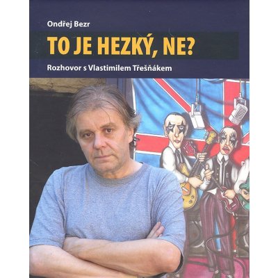 To je hezký, ne? -- Rozhovor s Vlastimilem Třešňákem - Ondřej Bezr – Hledejceny.cz