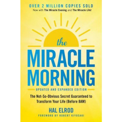 The Miracle Morning: The Not-So-Obvious Secret Guaranteed to Transform Your Life Before 8am