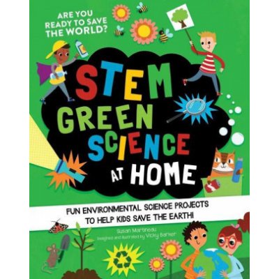 Stem Green Science at Home: Fun Environmental Science Experiments to Help Kids Save the Earth Martineau SusanPaperback – Zboží Mobilmania