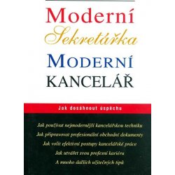 Moderní sekretářka Moderní kancelář -- Jak dosáhnout úspěchu