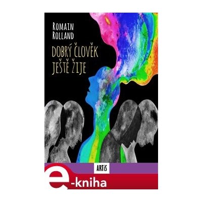 Dobrý člověk ještě žije - Romain Rolland – Zboží Mobilmania