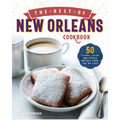 The Best of New Orleans Cookbook: 50 Classic Cajun and Creole Recipes from the Big Easy – Zbozi.Blesk.cz