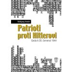 Patrioti proti Hitlerovi - Wolfgang Venohr – Hledejceny.cz