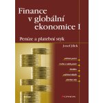 Finance v globální ekonomice I: Peníze a platební styk - Jílek Josef – Zboží Dáma
