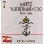 Rakouské válečné námořnictvo -- 1848-1866 - Ctirad Beneš – Hledejceny.cz