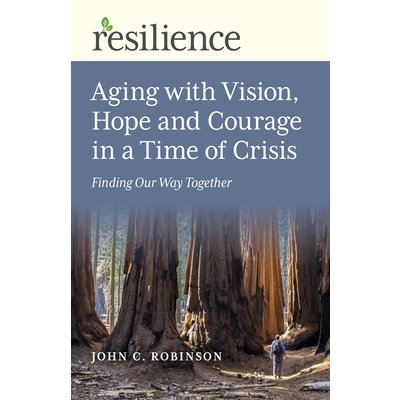 Resilience: Aging with Vision, Hope and Courage in a Time of Crisis – Zbozi.Blesk.cz
