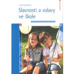 Slavnosti a oslavy ve škole - Alena Rakoušová – Sleviste.cz