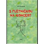 S flétničkou na koncert - Jiří Churáček – Hledejceny.cz