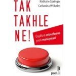 Tak takhle ne! - Úspěšná sebeobrana proti manipulaci - Springer Nathalie, Wilhelm Catharina – Hledejceny.cz