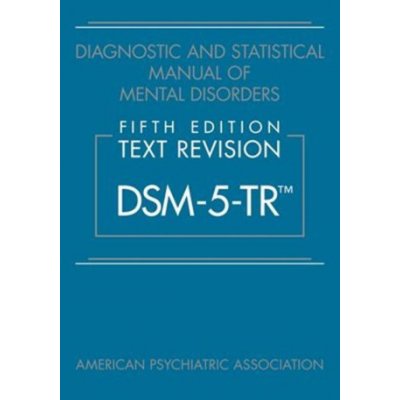 Diagnostic and Statistical Manual of Mental Disorders, Fifth Edition, Text Revision – Hledejceny.cz