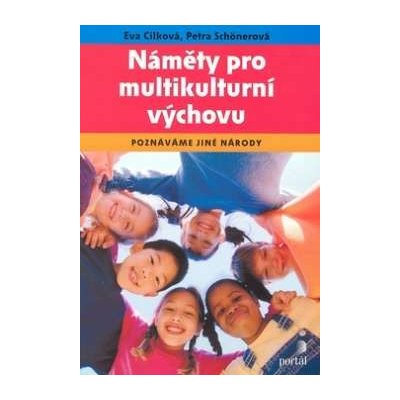 Náměty pro multikulturní výchovu - Eva Cílková, Petra Schönerová – Hledejceny.cz