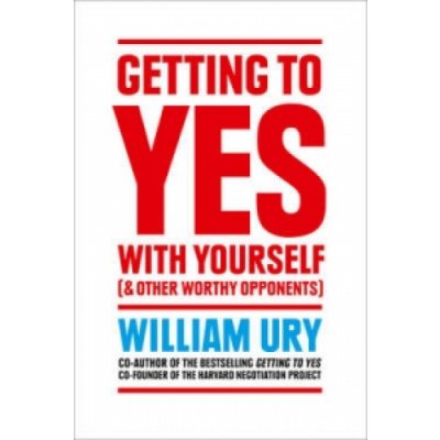 Getting to Yes with Yourself - And Other Worthy Opponents - Ury William – Zboží Dáma