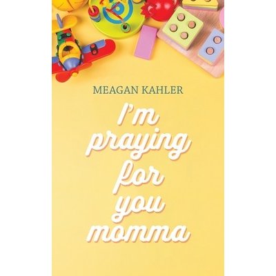 I'm Praying For You Momma Kahler MeaganPaperback