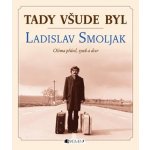 Tady všude byl... Ladislav Smoljak – Hledejceny.cz