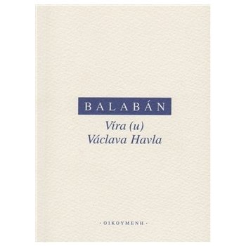 Víra - u Václava Havla - Balabán Milan